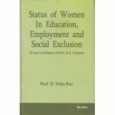 Status of Women In Education, Employment and Social Exclusion (Essays in Honour of Prof. K.S. Chalam)